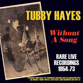 Album artwork for Tubby Hayes - Without A Song: Rare Live Recordings