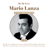 Album artwork for Mario Lanza - Be My Love: Essential Collection 