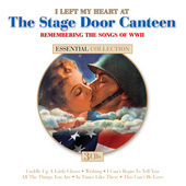 Album artwork for I Left My Heart At The Stage Door Canteen 