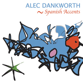 Album artwork for Alec Dankworth - Spanish Accents 