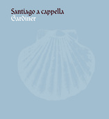Album artwork for Santiago a Cappella / Gardiner, Monteverdi Choir