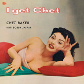 Album artwork for Chet Baker - I Get Chet + 1 Bonus Track 