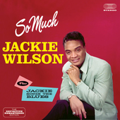 Album artwork for Jackie Wilson - So Much + Jackie Sings The Blues +