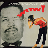 Album artwork for Cannonball Adderley - Wow! 