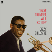 Album artwork for Dizzy Gillespie - Have Trumpet, Will Excite! + 1  