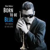 Album artwork for Chet Baker - Born To Be Blue 