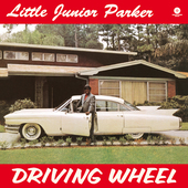 Album artwork for Little Junior Parker - Driving Wheel + 4 Bonus Tra