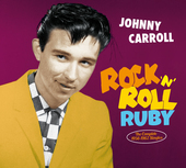 Album artwork for Johnny Carroll - Rock 'n' Roll Ruby: The Complete 
