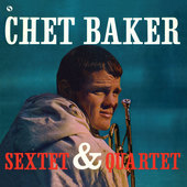 Album artwork for Chet Baker - Sextet & Quartet 