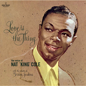Album artwork for Nat King Cole - Love Is The Thing 