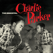 Album artwork for Charlie Parker - The Immortal Charlie Parker + 6 B