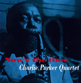 Album artwork for Charlie Parker - Now's The Time + 4 Bonus Tracks! 