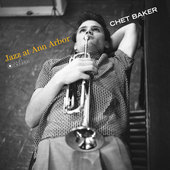 Album artwork for Chet Baker - Jazz At Ann Arbor (Gatefiold Edition)