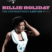 Album artwork for Billie Holiday - The Unforgettable Lady Day 