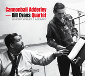 Album artwork for Cannonball Adderley & Bill Evans Quartet - Know Wh