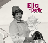 Album artwork for Ella Fitzgerald - Mack The Knife: Ella In Berlin +