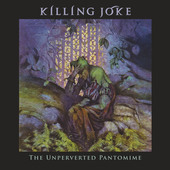 Album artwork for Killing Joke - The Unperverted Pantomime 