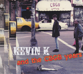 Album artwork for Kevin K - Kevin K And The Cbgb Years 