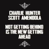 Album artwork for Charlie Hunter & Scott Amendola: Not Getting..Gett
