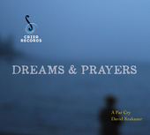 Album artwork for A Far Cry And David Krakauer - Dreams And Prayers 