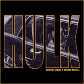 Album artwork for Hulk - Cowboy Coffee & Burned Knives ... 