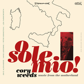 Album artwork for Cory Weeds - O Sole Mio! Music From The Motherland