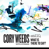 Album artwork for Cory Weeds - With Strings: What Is There To Say? 