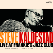 Album artwork for Steve Kaldestad - Live At Frankie's Jazz Club 