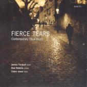 Album artwork for Fierce Tears: Contemporary Oboe Music