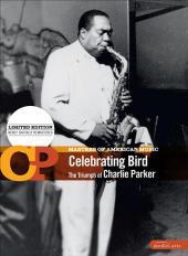 Album artwork for Celebrating Bird: The Triumph of Charlie Parker
