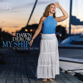 Album artwork for Dawn Derow - My Ship: Songs From 1941 