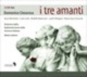Album artwork for Cimarosa: I Tre Amanti (Retchitzka, Loehrer)