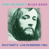 Album artwork for Tony Mcphee's Blues Band - Split Part II: Live At 