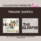 Album artwork for Trilok Gurtu - Bad Habits Die Hard & The Glimpse: 