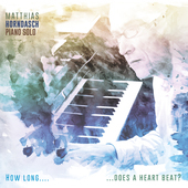 Album artwork for Matthias Horndasch - How Long...Does A Heart Beat?