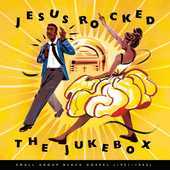 Album artwork for Jesus Rocked the Jukebox: Small Group Black Gospel