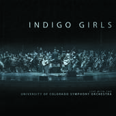 Album artwork for Indigo Girls Live with The University of Colorado 