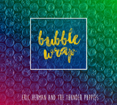 Album artwork for Eric Herman And The Thunder Puppies - Bubble Wrap 