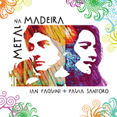Album artwork for Ian Faquini & Paula  Santoro - Metal Na Madeira 