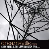 Album artwork for Dreamsville - Cory Weeds & Jeff Hamilton Trio