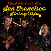 Album artwork for San Francisco String Trio - May I Introduce To You