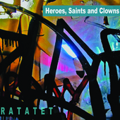 Album artwork for Ratatet - Heroes, Saints And Clowns 