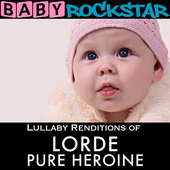 Album artwork for Baby Rockstar - Lorde Pure Heroine: Lullaby Rendit