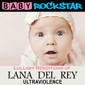 Album artwork for Baby Rockstar - Lana Del Rey Ultraviolence: Lullab