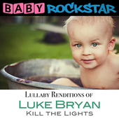 Album artwork for Baby Rockstar - Luke Bryan Kill The Lights: Lullab