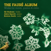 Album artwork for THE FAURE ALBUM: WORKS FOR VIOLIN, PIANO & CELLO