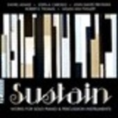 Album artwork for Sustain: Works for Solo Piano & Percussion Instrum