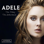 Album artwork for Adele - The Story: The Interviews (unauthorized) 